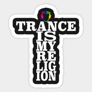 Trance Is My Religion Sticker